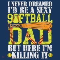Never Dreamed ID Be A Sexy Softball Dad Funny For Father Mousepad thumb 1