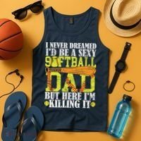 Never Dreamed ID Be A Sexy Softball Dad Funny For Father Tank Top thumb 4
