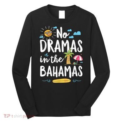 No Dramas In Bahamas Summer Vacation Beach Gift Long Sleeve Shirt