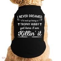 Never Dreamed Id End Up Being A Trophy Hubby Funny Husband Doggie Tank thumb 0