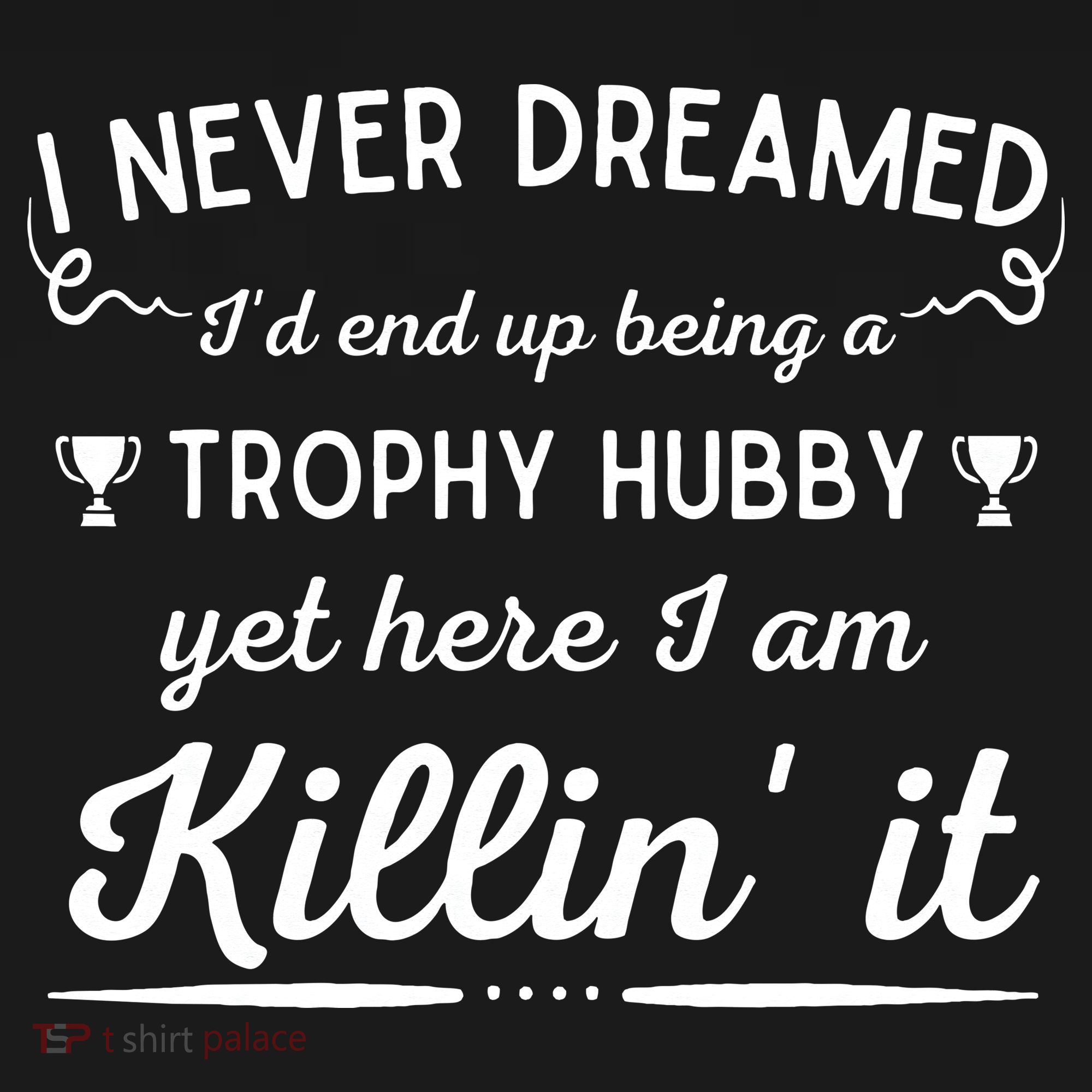 Never Dreamed Id End Up Being A Trophy Hubby Funny Husband Pajama Set