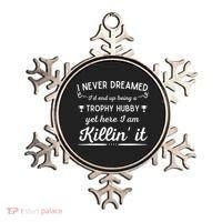 Never Dreamed Id End Up Being A Trophy Hubby Funny Husband Ornament thumb 0