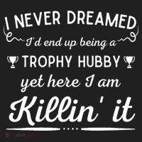Never Dreamed Id End Up Being A Trophy Hubby Funny Husband Hat thumb 2