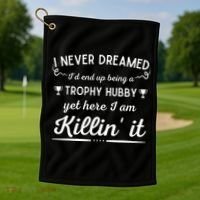 Never Dreamed Id End Up Being A Trophy Hubby Funny Husband Golf Towel thumb 1