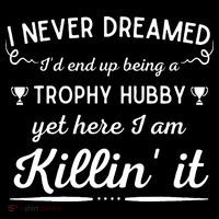 Never Dreamed Id End Up Being A Trophy Hubby Funny Husband Kids Sweatshirt thumb 2