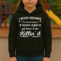 Never Dreamed Id End Up Being A Trophy Hubby Funny Husband Kids Hoodie thumb 3
