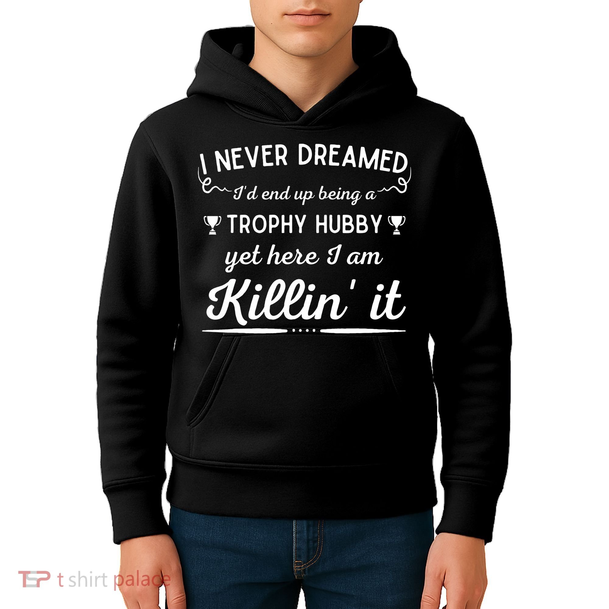 Never Dreamed Id End Up Being A Trophy Hubby Funny Husband Kids Hoodie