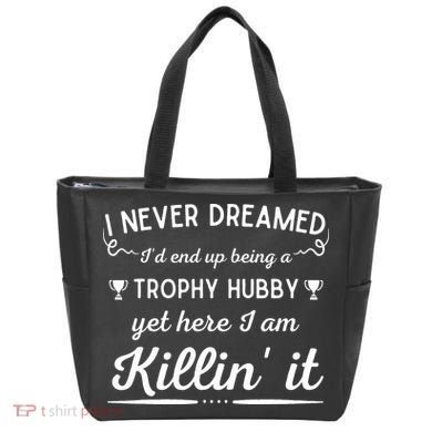 Never Dreamed Id End Up Being A Trophy Hubby Funny Husband Tote Bag