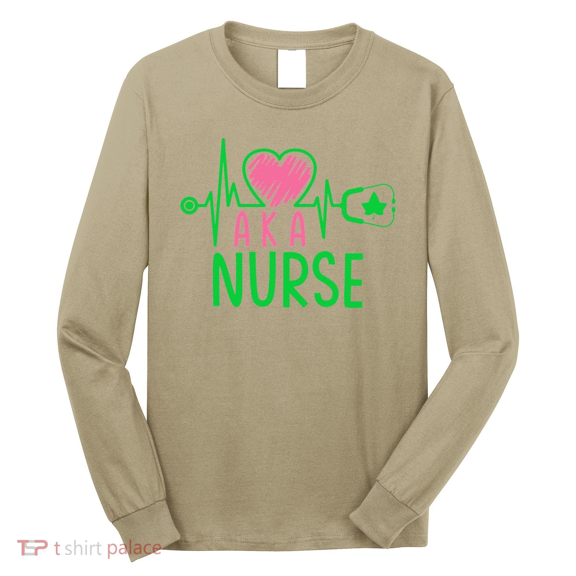 Nurses Day Nurse Week Cute Nurse Aka Funny Nurse Life Long Sleeve Shirt