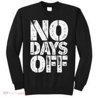 No Days Off Motivational Fitness Quote Tall Sweatshirt thumb 0
