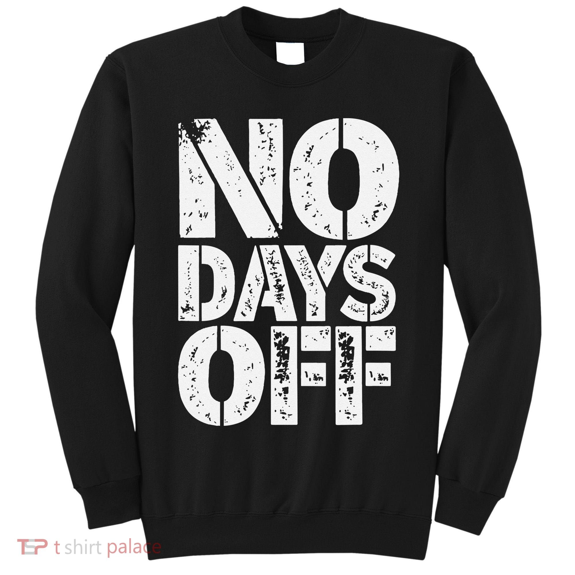 No Days Off Motivational Fitness Quote Tall Sweatshirt
