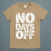 No Days Off Motivational Fitness Quote T-Shirt thumb 5
