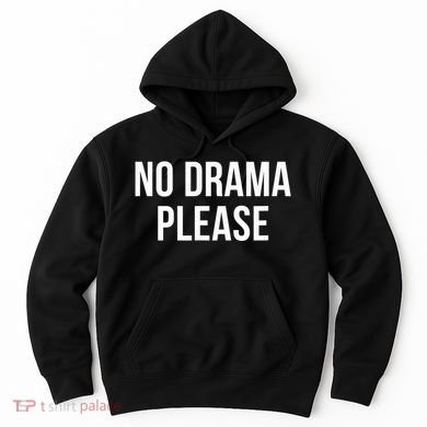 No Drama Please Hoodie