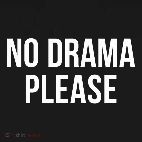 No Drama Please Button