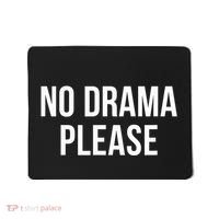No Drama Please Mousepad thumb 0
