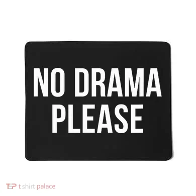 No Drama Please Mousepad