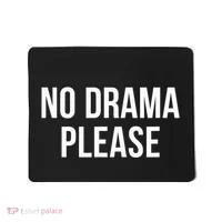 No Drama Please Mousepad thumb 0