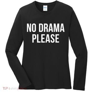 No Drama Please Women's Long Sleeve Shirt