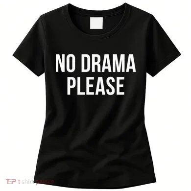 No Drama Please Women's T-Shirt