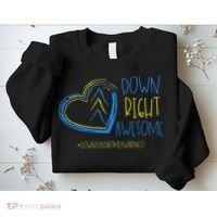 National Down Syndrome Awareness Month Down Right Awesome Sweatshirt thumb 2