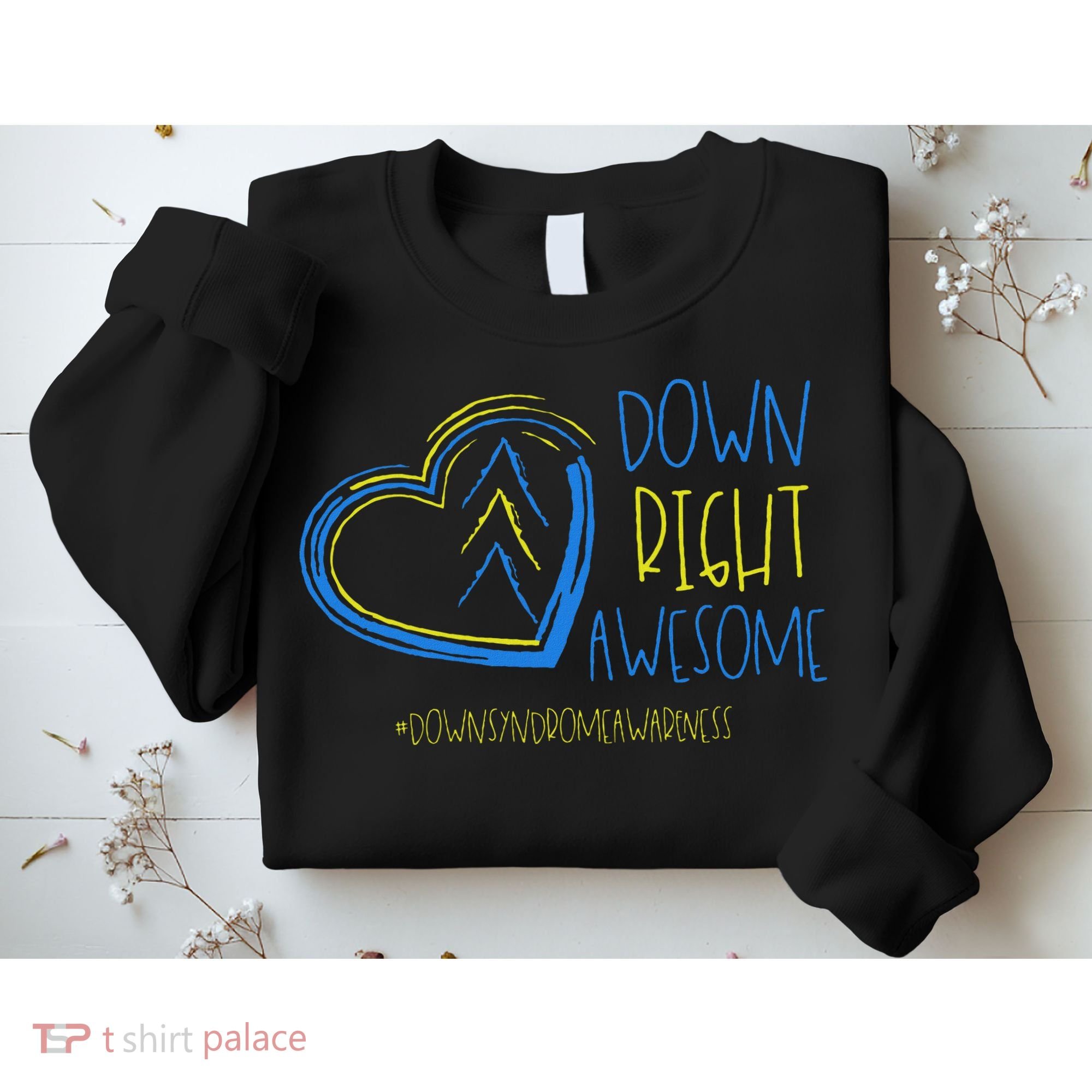 National Down Syndrome Awareness Month Down Right Awesome Sweatshirt