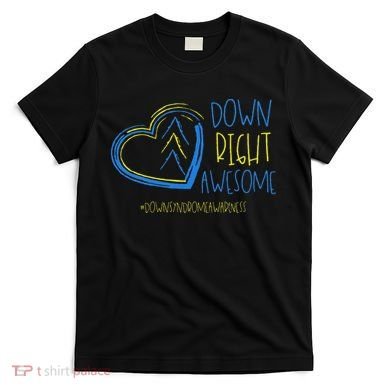 National Down Syndrome Awareness Month Down Right Awesome T-Shirt