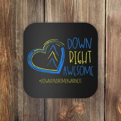 National Down Syndrome Awareness Month Down Right Awesome Coaster