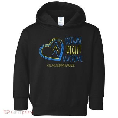 National Down Syndrome Awareness Month Down Right Awesome Toddler Hoodie