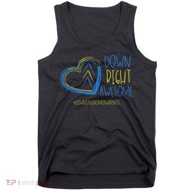 National Down Syndrome Awareness Month Down Right Awesome Tank Top