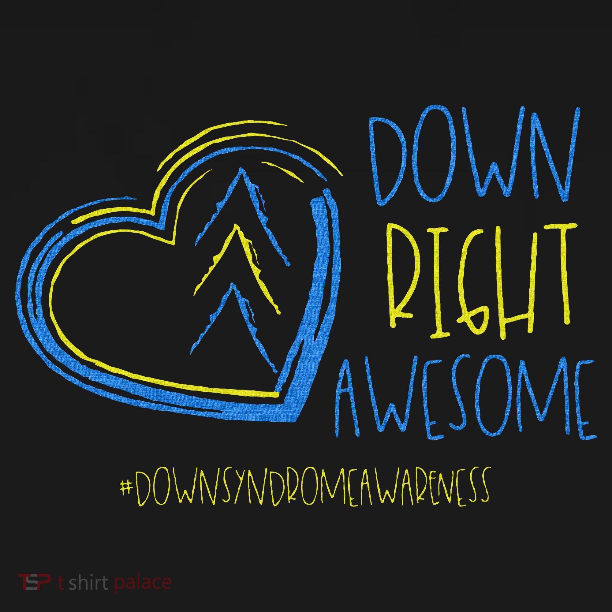 National Down Syndrome Awareness Month Down Right Awesome Toddler T-Shirt