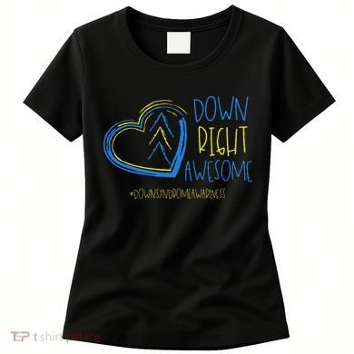 National Down Syndrome Awareness Month Down Right Awesome Women's T-Shirt
