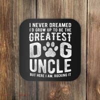 Never Dreamed To Be Greatest Dog Uncle Funny Gift Coaster thumb 0