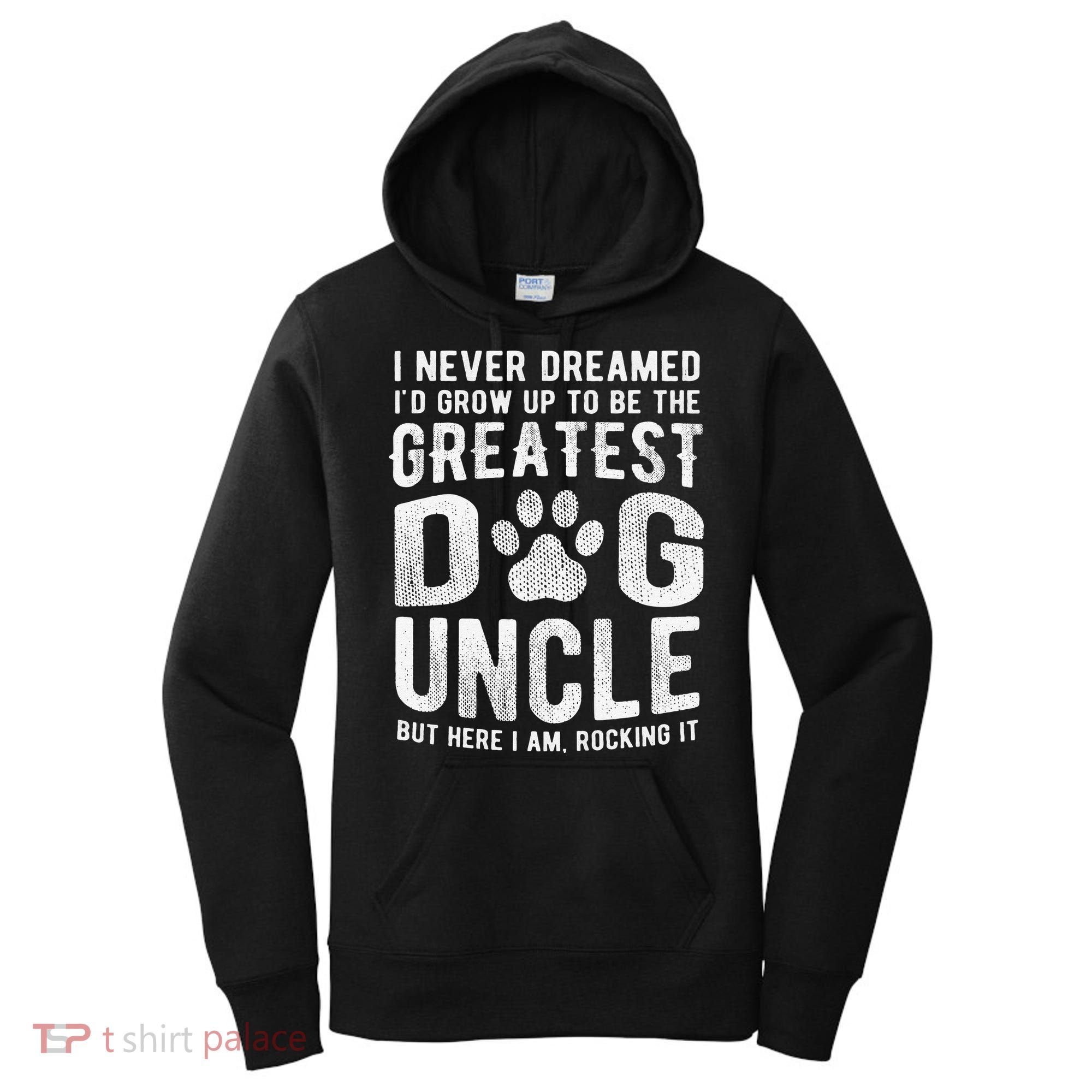 Never Dreamed To Be Greatest Dog Uncle Funny Gift Women's Hoodie
