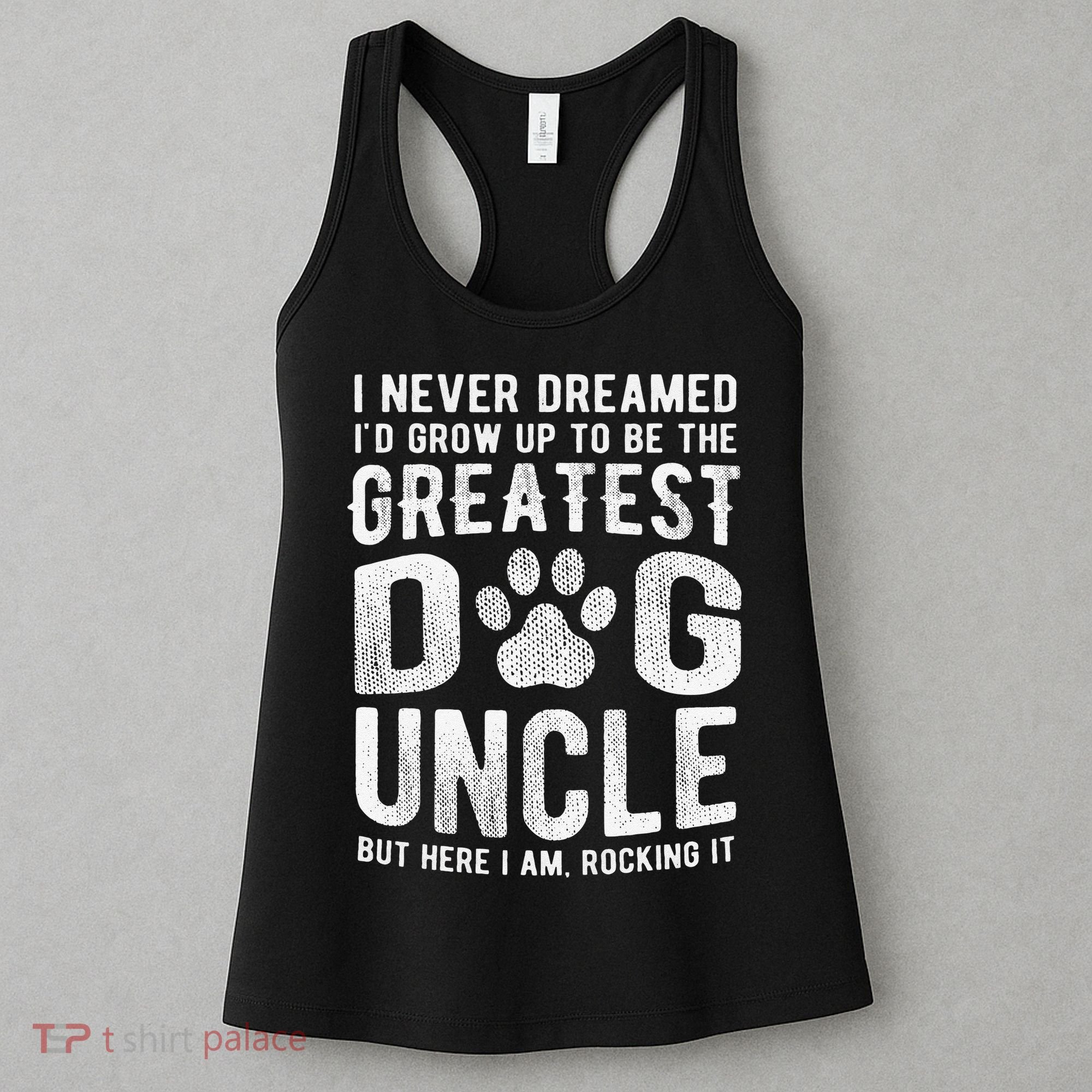 Never Dreamed To Be Greatest Dog Uncle Funny Gift Women's Tank Top