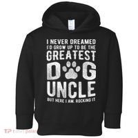 Never Dreamed To Be Greatest Dog Uncle Funny Gift Toddler Hoodie thumb 0