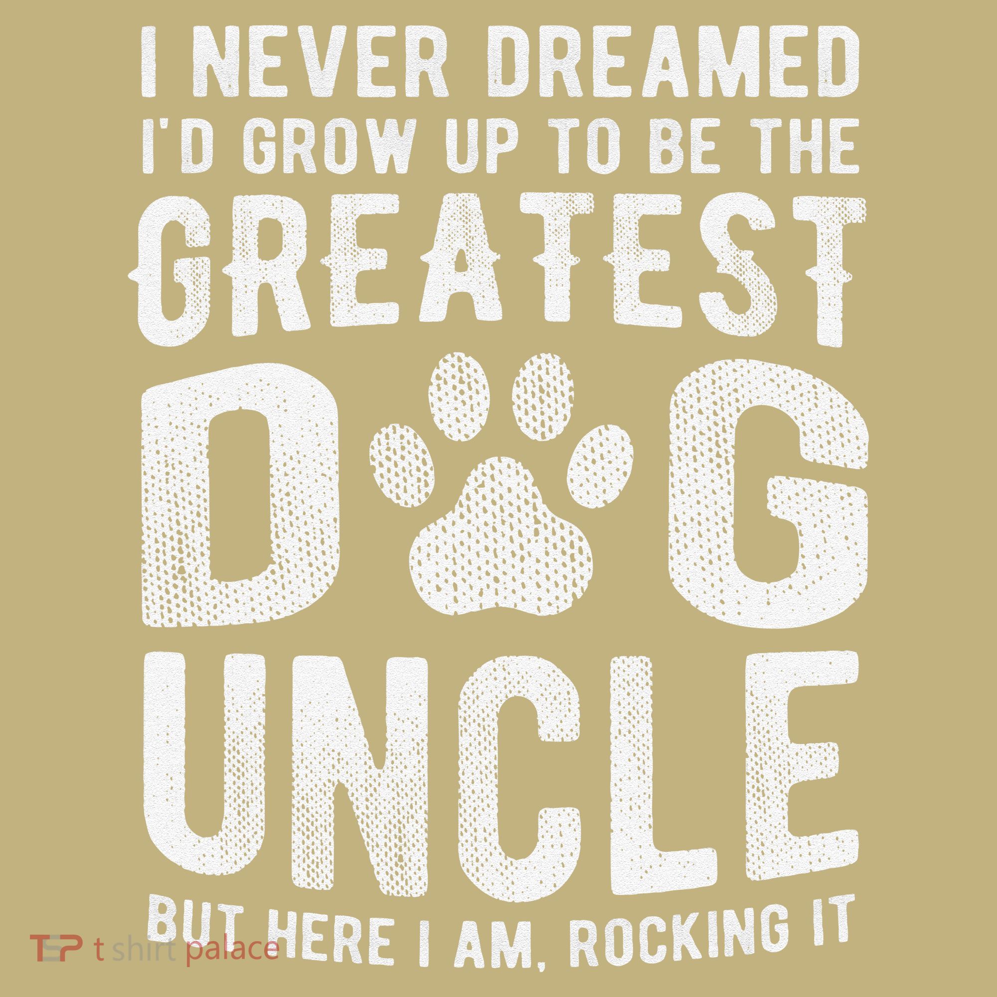 Never Dreamed To Be Greatest Dog Uncle Funny Gift Sweatshirt