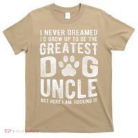 Never Dreamed To Be Greatest Dog Uncle Funny Gift T-Shirt thumb 0