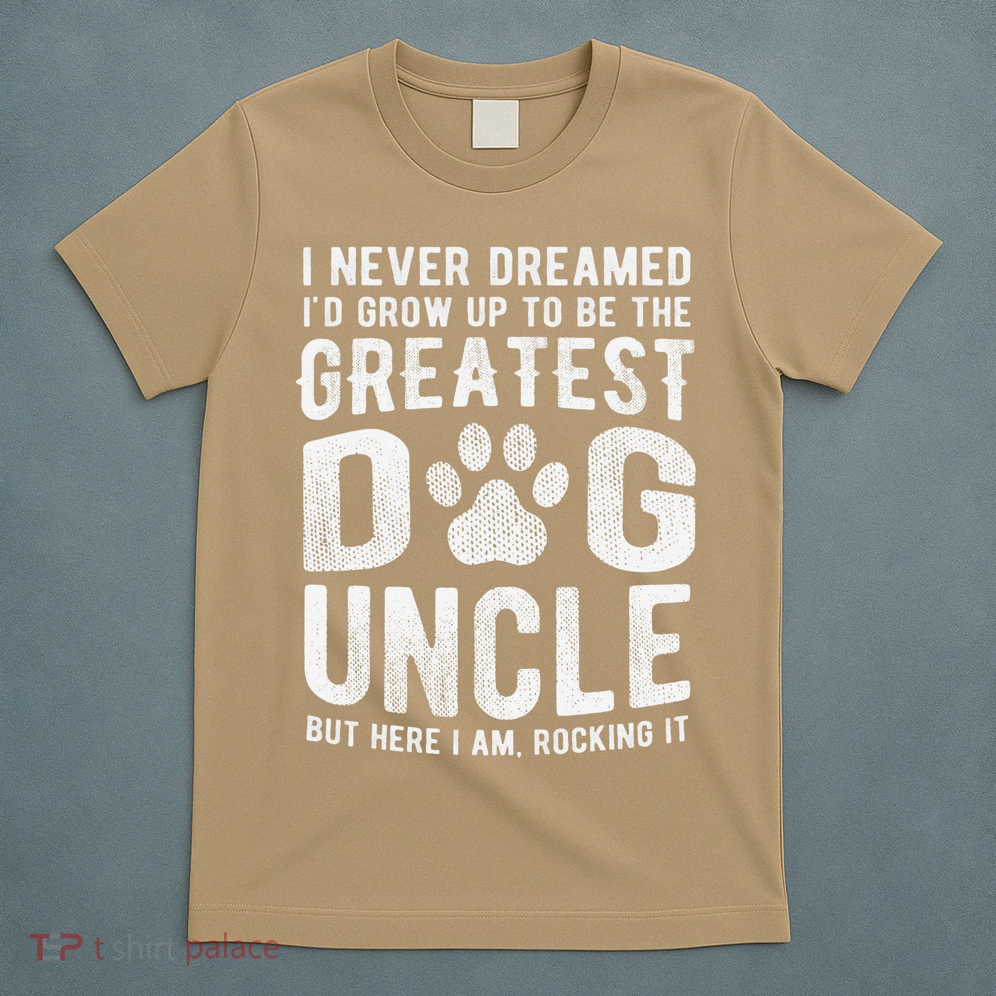 Never Dreamed To Be Greatest Dog Uncle Funny Gift T-Shirt