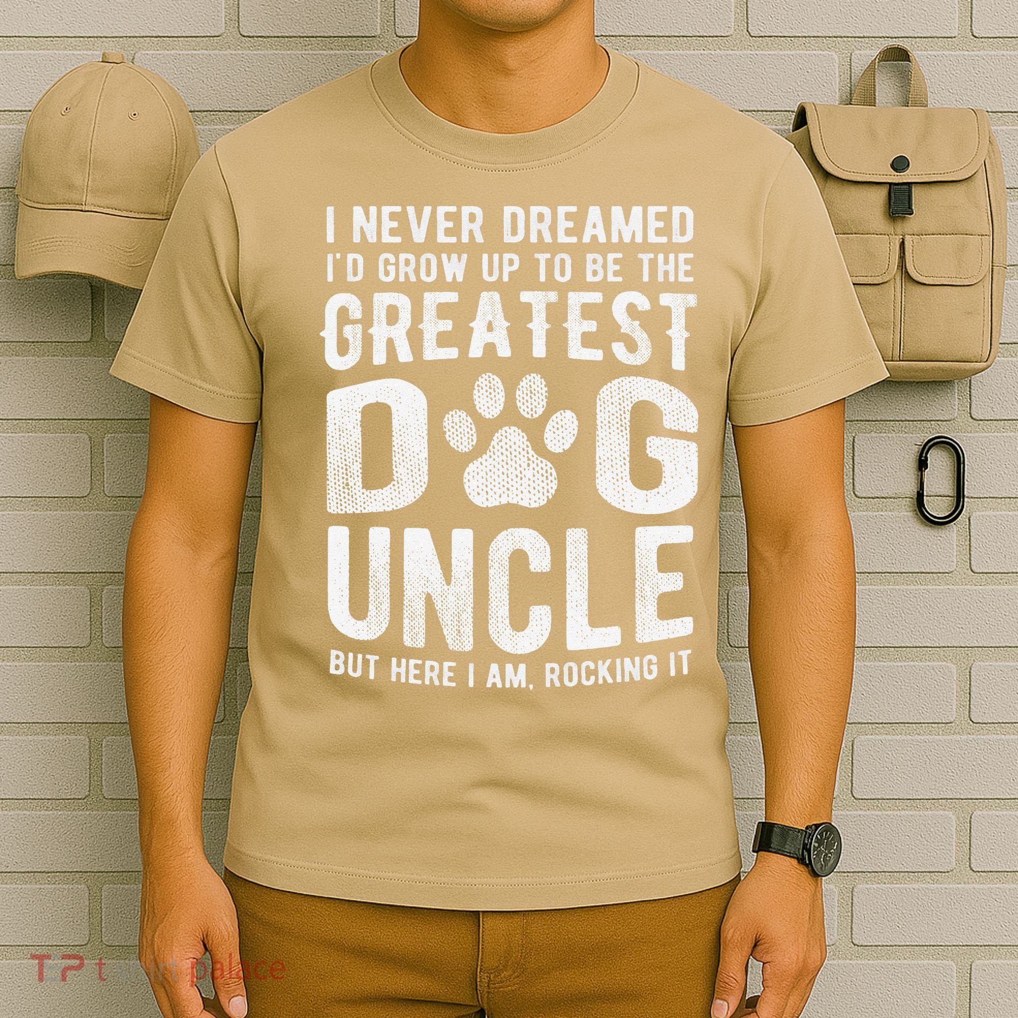 Never Dreamed To Be Greatest Dog Uncle Funny Gift T-Shirt
