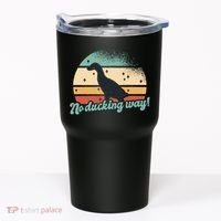 No Ducking Way Funny Duck Tumbler thumb 0