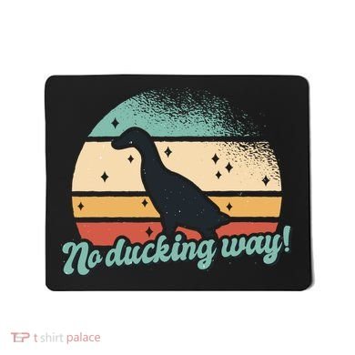 No Ducking Way Funny Duck Mousepad