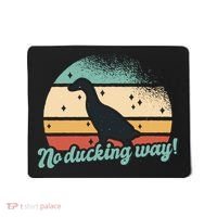 No Ducking Way Funny Duck Mousepad thumb 0