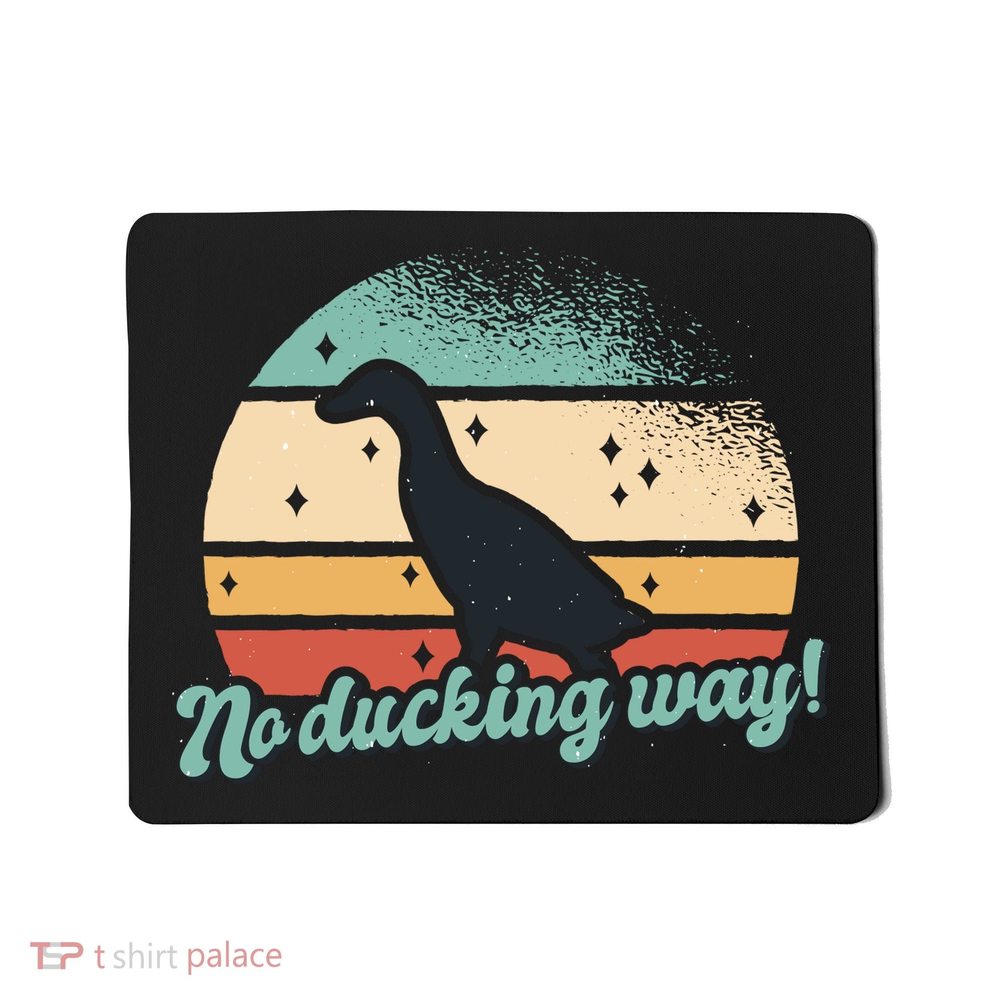 No Ducking Way Funny Duck Mousepad