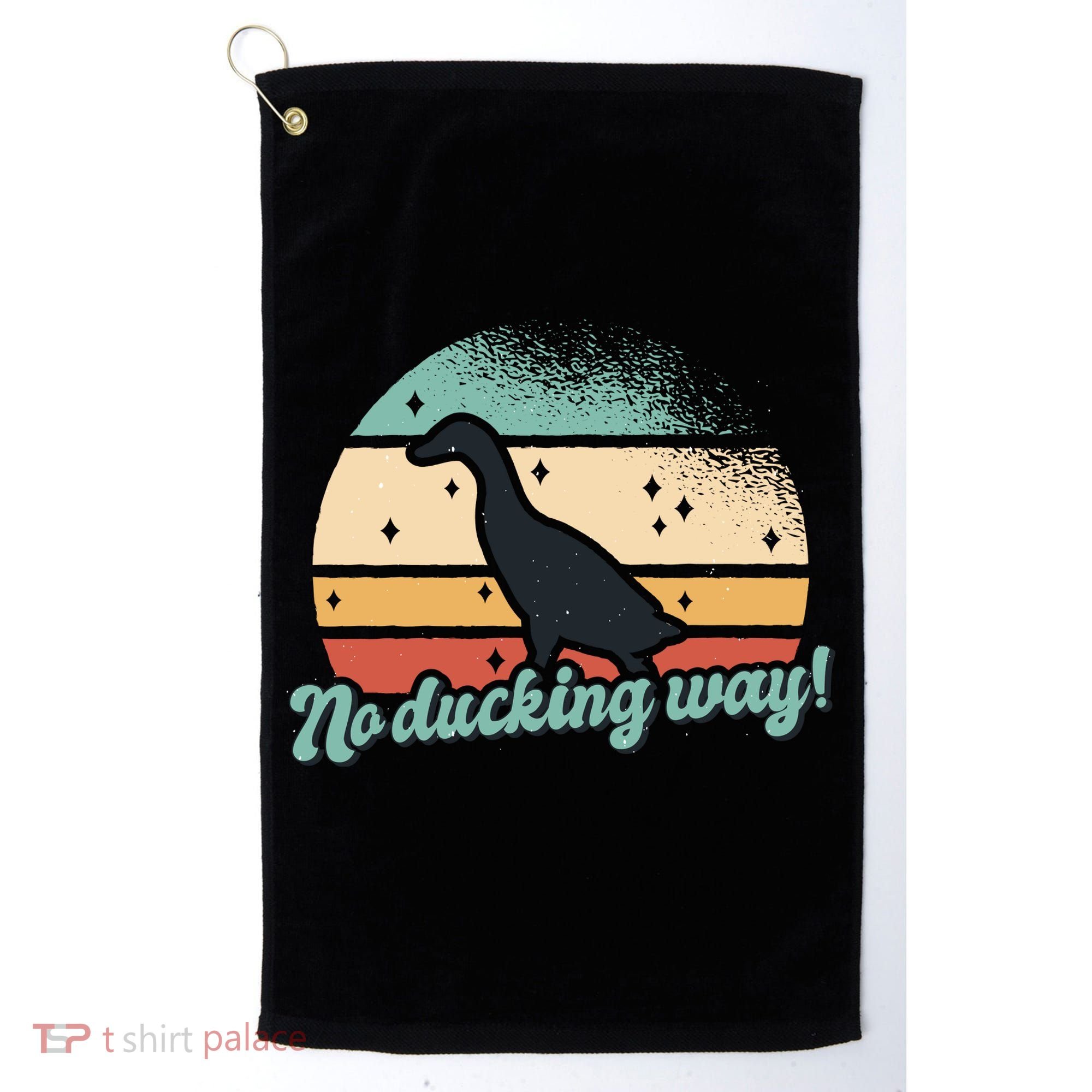 No Ducking Way Funny Duck Golf Towel