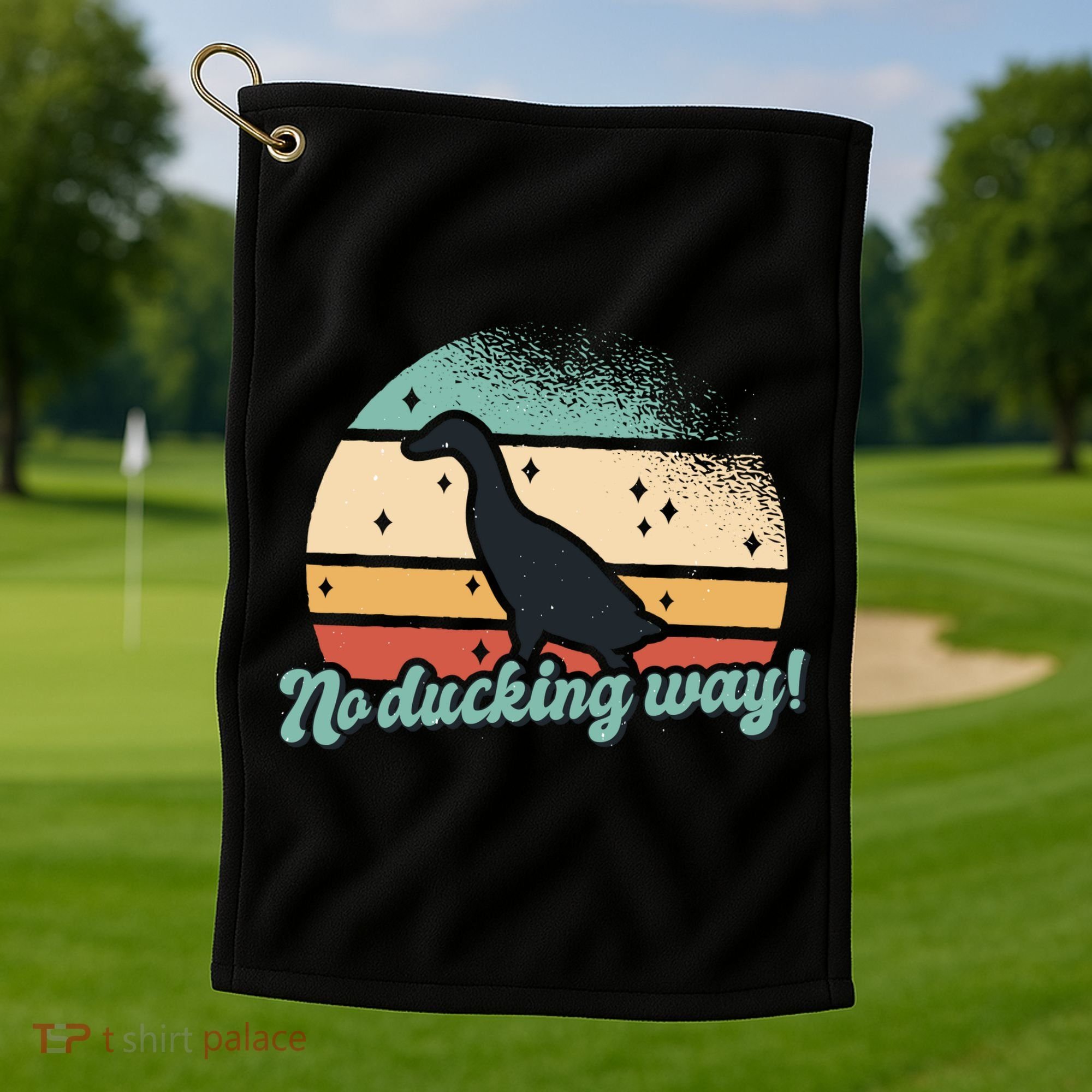 No Ducking Way Funny Duck Golf Towel