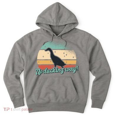 No Ducking Way Funny Duck Hoodie