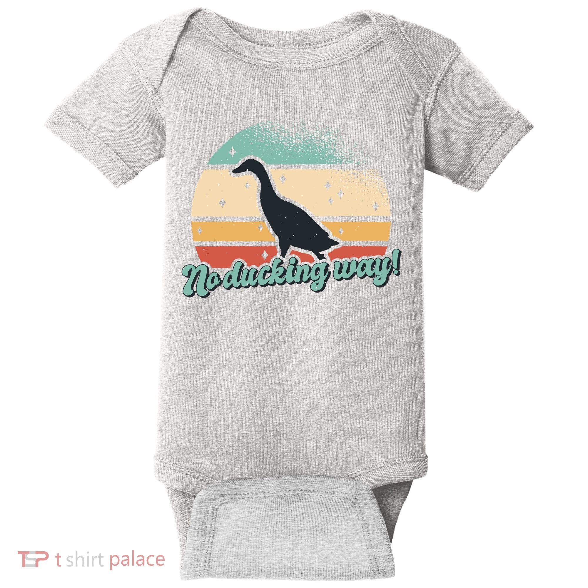 No Ducking Way Funny Duck Baby Bodysuit