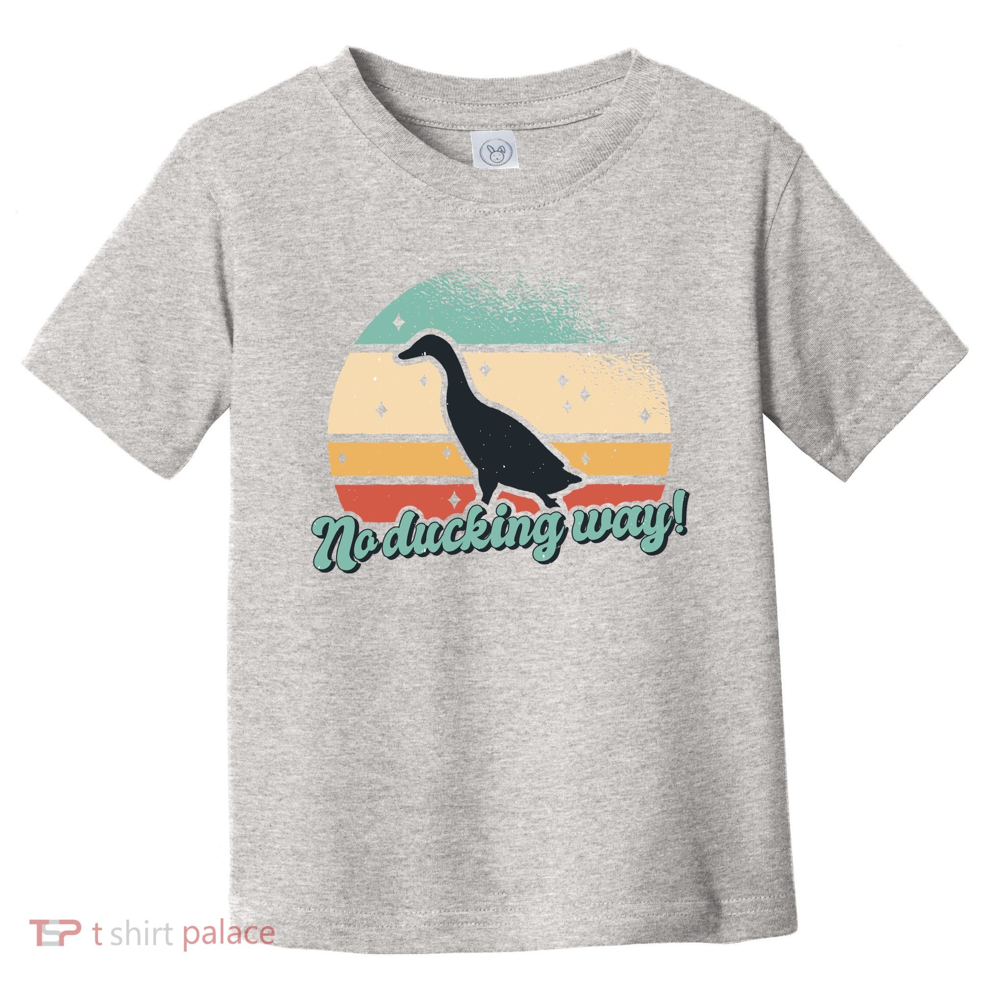 No Ducking Way Funny Duck Toddler T-Shirt