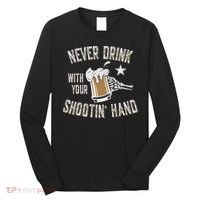Never Drink with Your Shooting Hand Skeleton Funny Drinking Long Sleeve Shirt thumb 0