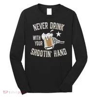 Never Drink with Your Shooting Hand Skeleton Funny Drinking Long Sleeve Shirt thumb 0